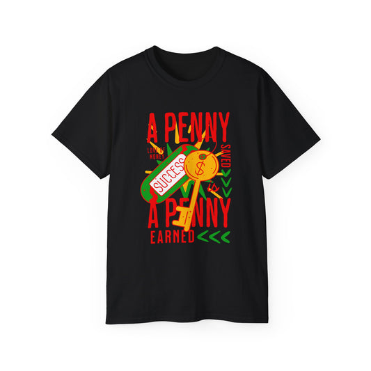 A Penny Saved, A Penny Earned t-shirt